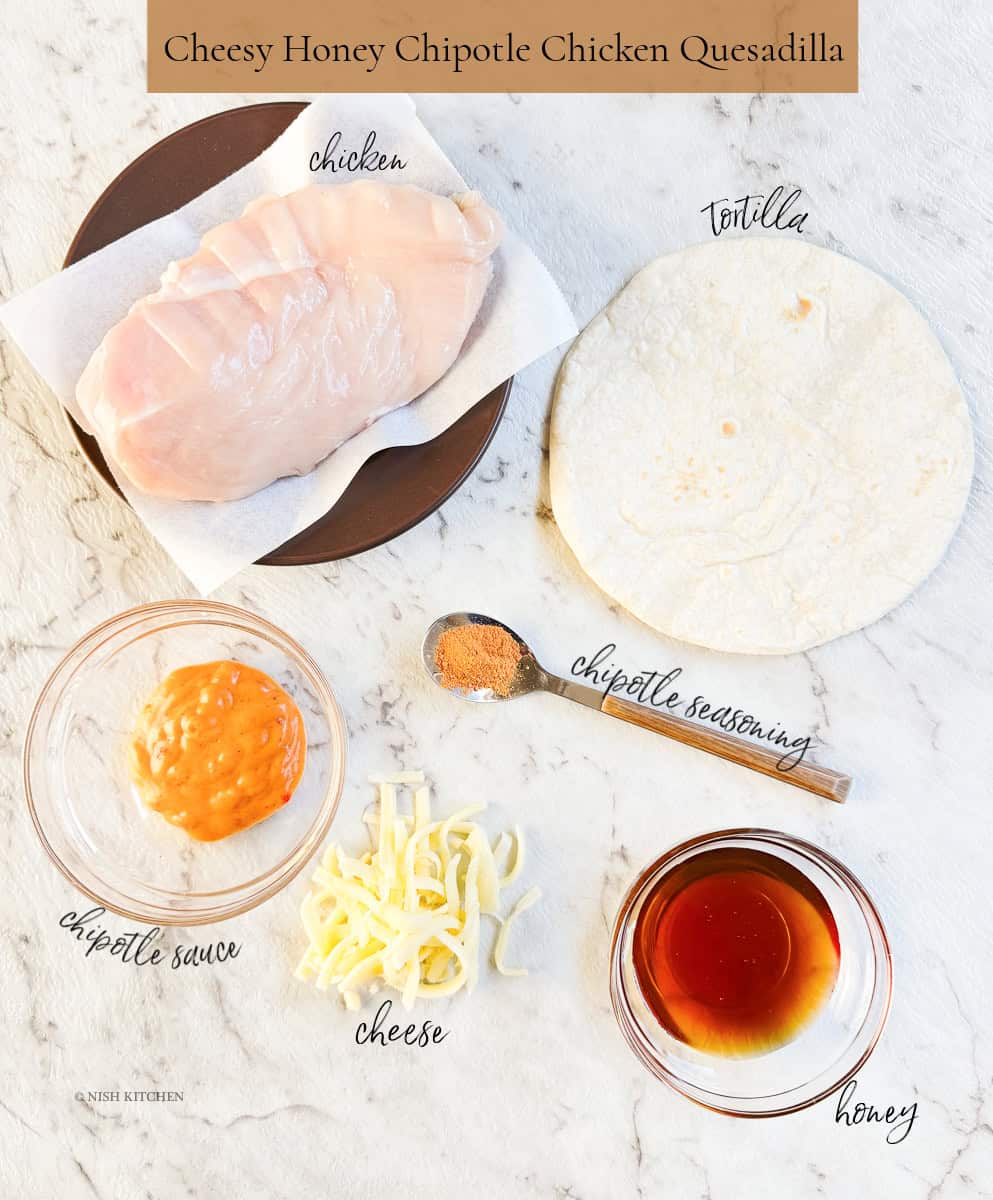 cheesy honey chipotle chicken quesadilla ingredients